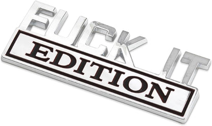 Fuck IT Edition 3D Car Emblem Badge Sticker - Universal Fit for All Cars & Trucks