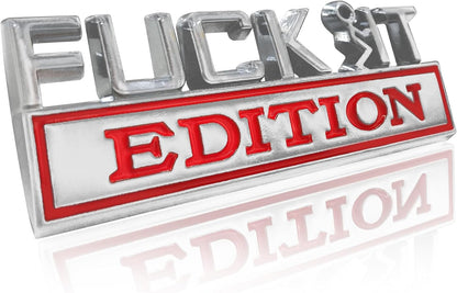 Fuck IT Edition 3D Car Emblem Badge Sticker - Universal Fit for All Cars & Trucks