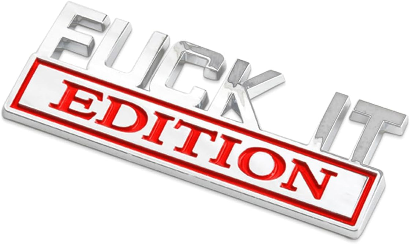 Fuck IT Edition 3D Car Emblem Badge Sticker - Universal Fit for All Cars & Trucks
