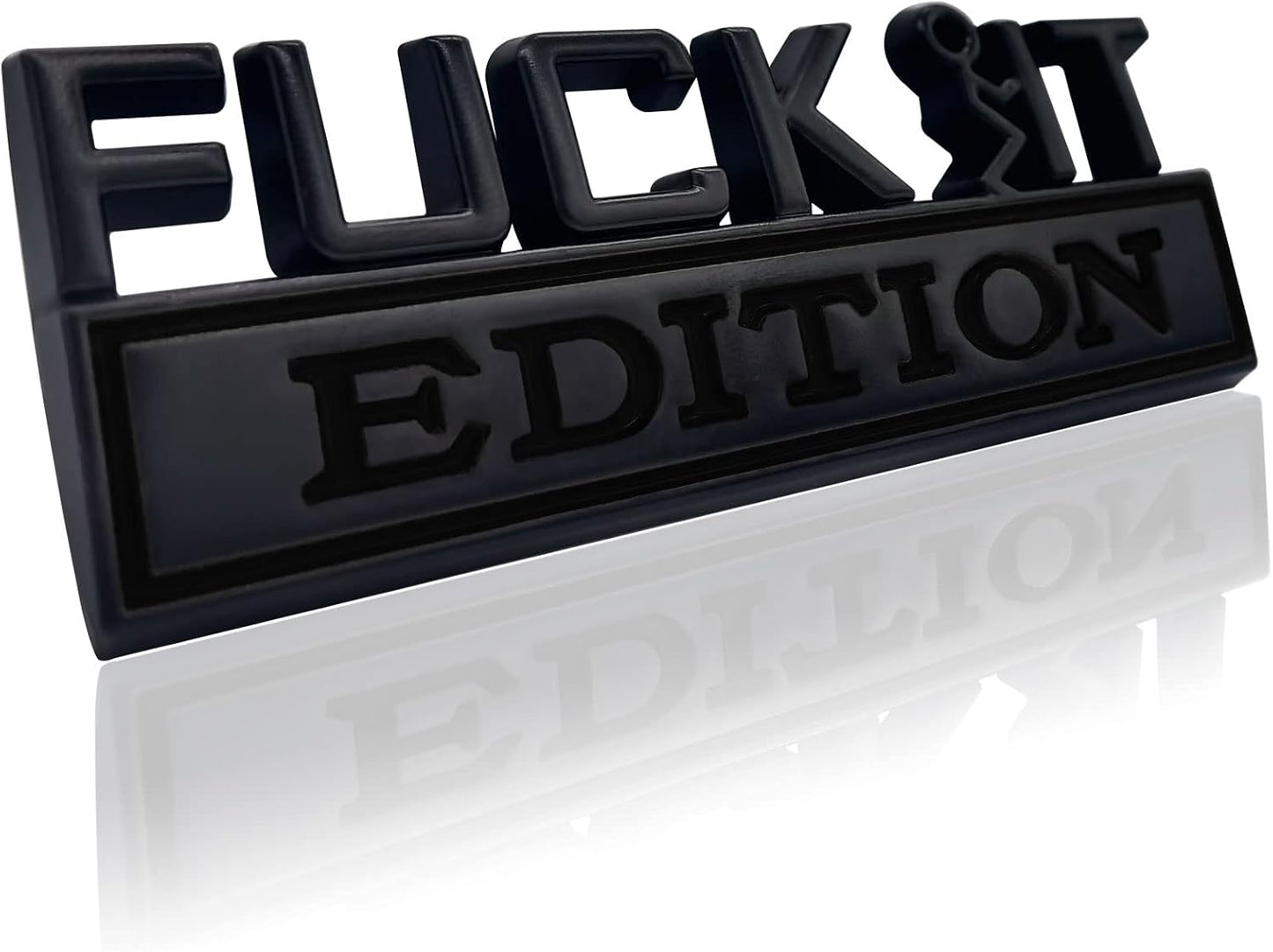 Fuck IT Edition 3D Car Emblem Badge Sticker - Universal Fit for All Cars & Trucks