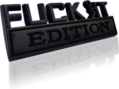 Fuck IT Edition 3D Car Emblem Badge Sticker - Universal Fit for All Cars & Trucks