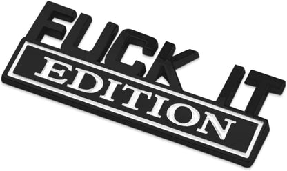 Fuck IT Edition 3D Car Emblem Badge Sticker - Universal Fit for All Cars & Trucks