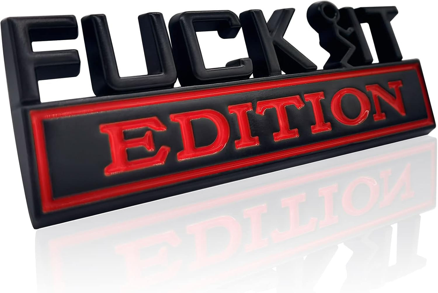Fuck IT Edition 3D Car Emblem Badge Sticker - Universal Fit for All Cars & Trucks