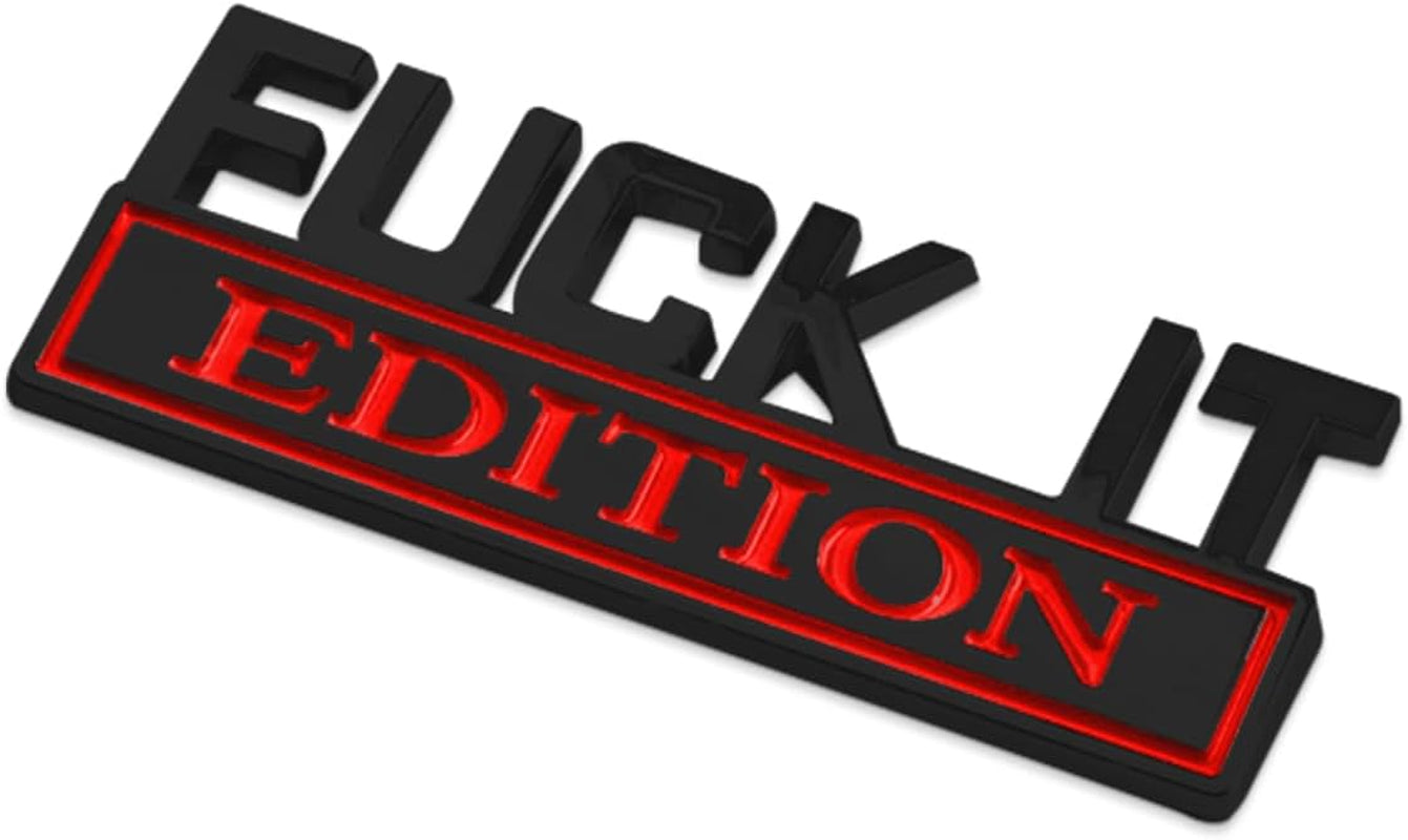 Fuck IT Edition 3D Car Emblem Badge Sticker - Universal Fit for All Cars & Trucks