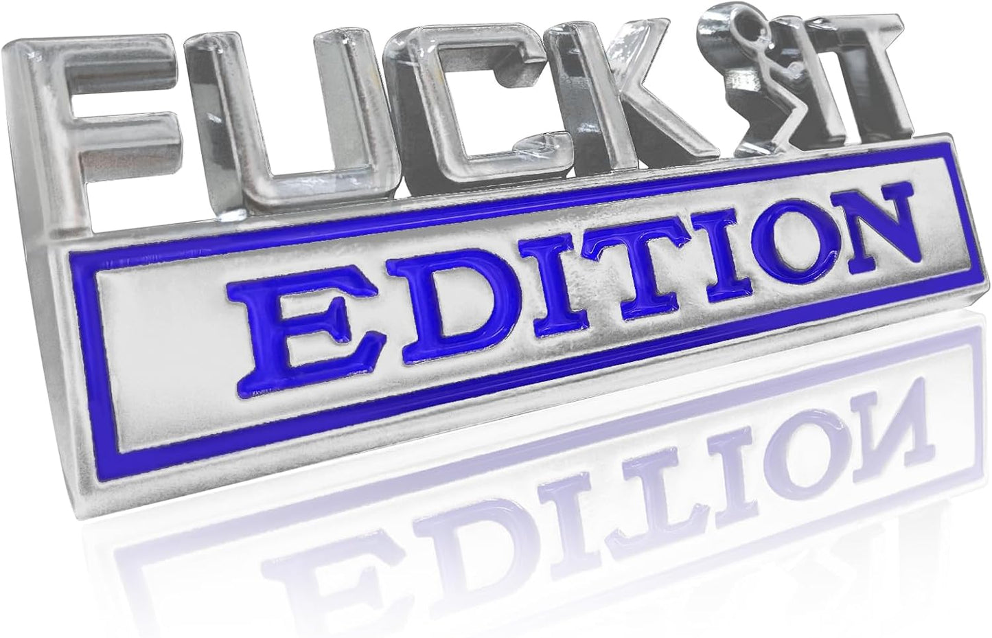 Fuck IT Edition 3D Car Emblem Badge Sticker - Universal Fit for All Cars & Trucks